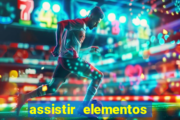 assistir elementos filme completo dublado